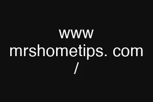www mrshometips. com /